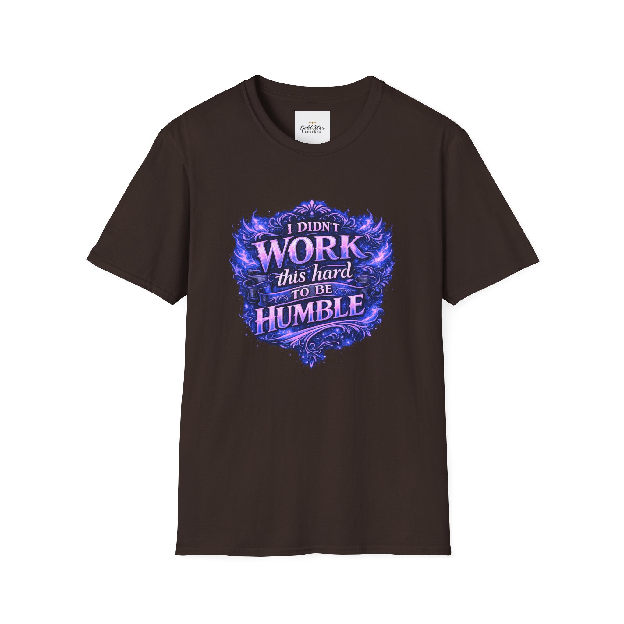 Women’s Didn’t Work This Hard to Be Humble T-Shirt