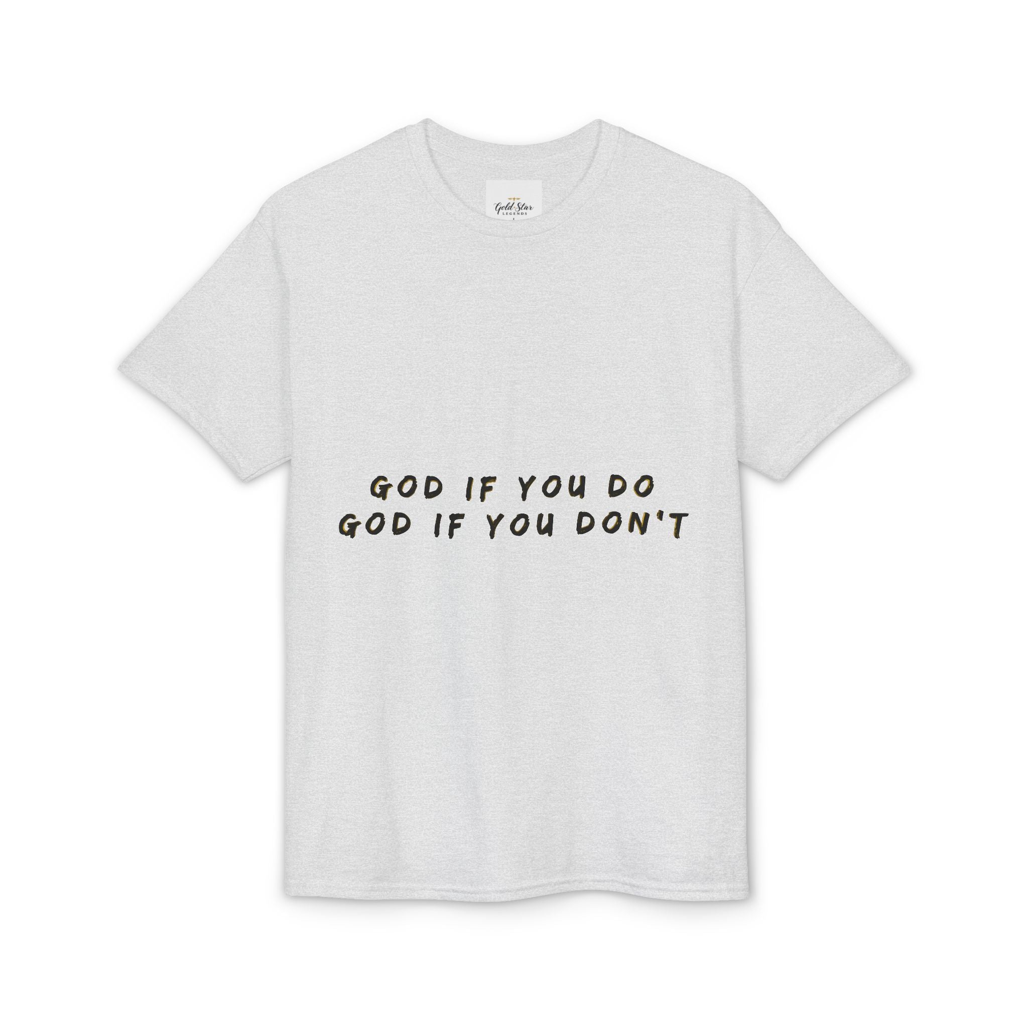God if you do, God if you don’t Men's Dry Blend® T-Shirt