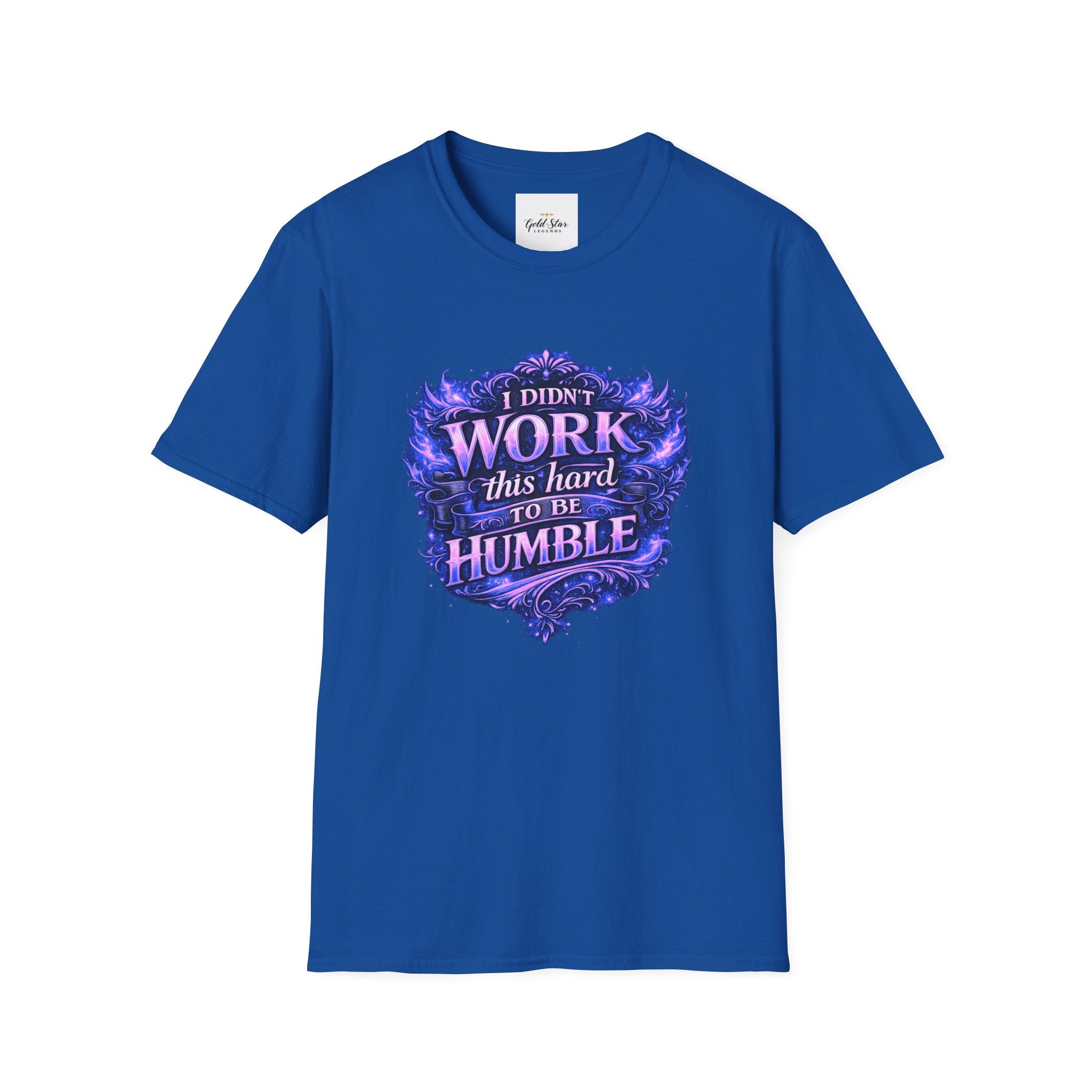 Women’s Didn’t Work This Hard to Be Humble T-Shirt