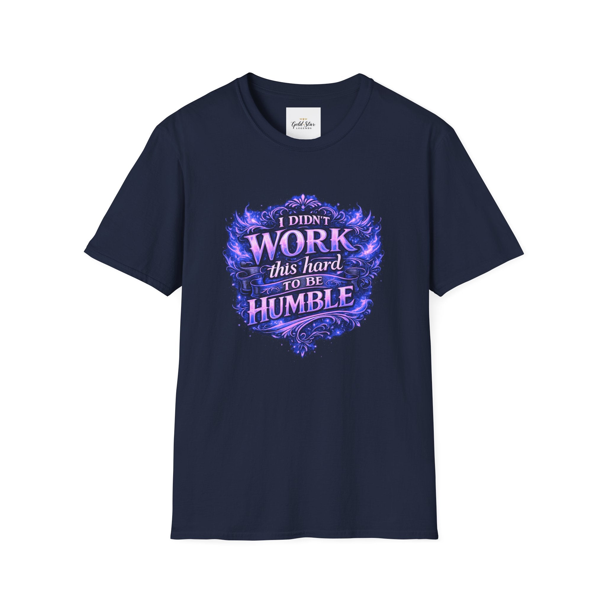 Women’s Didn’t Work This Hard to Be Humble T-Shirt