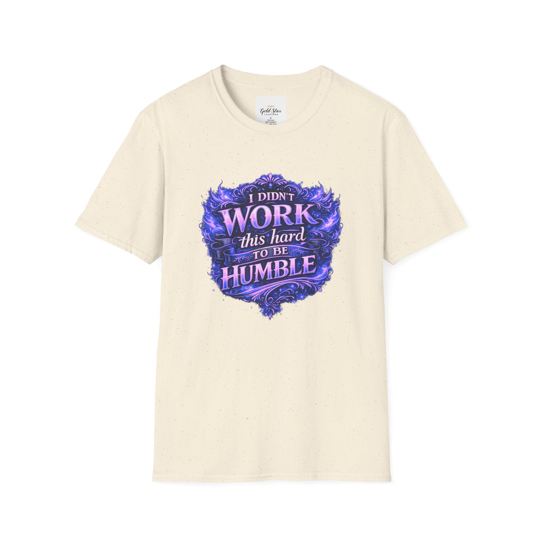 Women’s Didn’t Work This Hard to Be Humble T-Shirt
