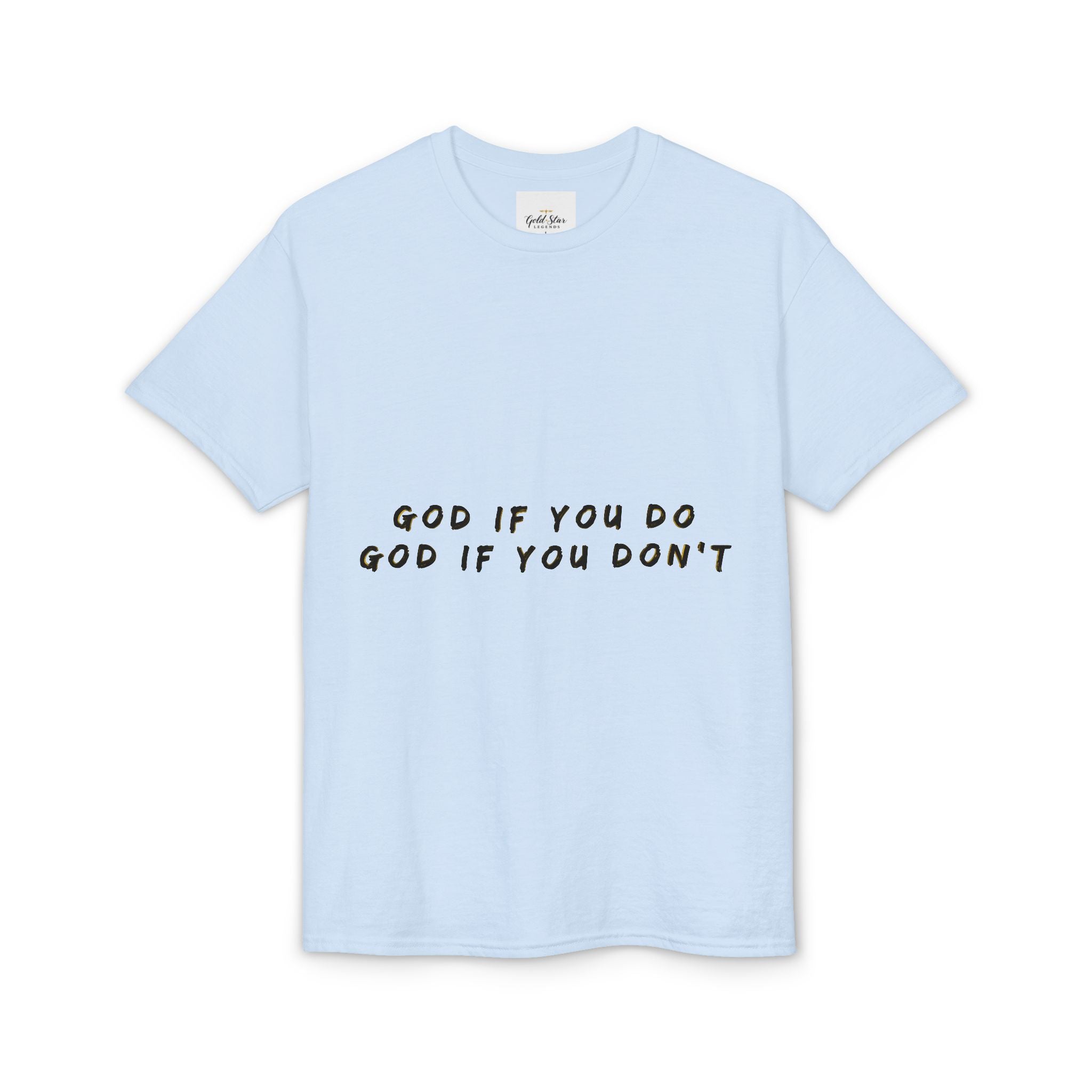 God if you do, God if you don’t Men's Dry Blend® T-Shirt