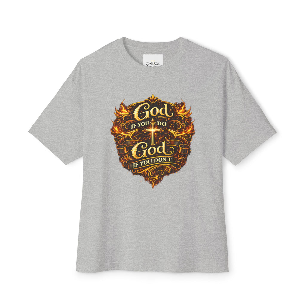 GSL Quotables Women’s Oversized Boxy Tee God if you do, God if you don’t