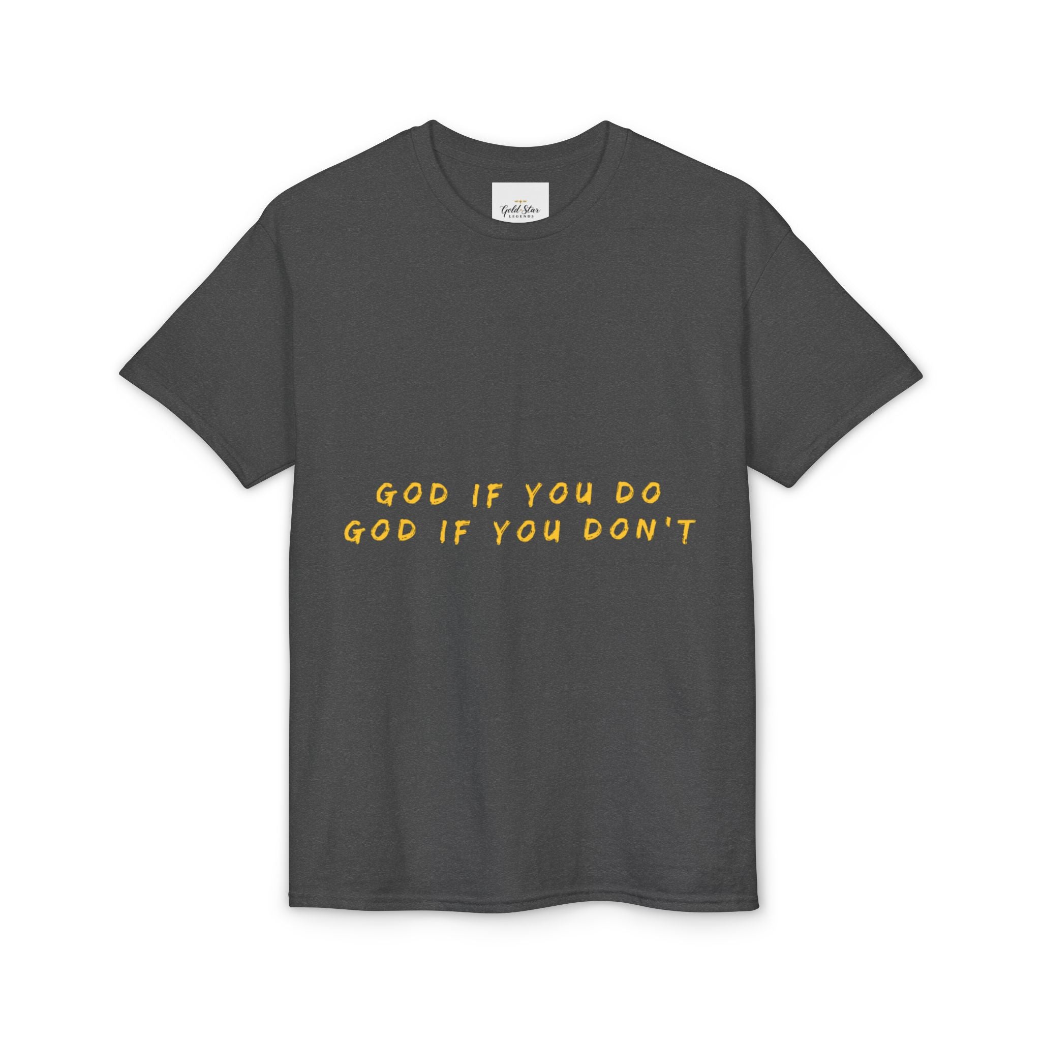 God if you do, God if you don’t Men's Dry Blend® T-Shirt