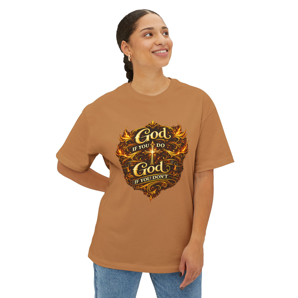 GSL Quotables Women’s Oversized Boxy Tee God if you do, God if you don’t