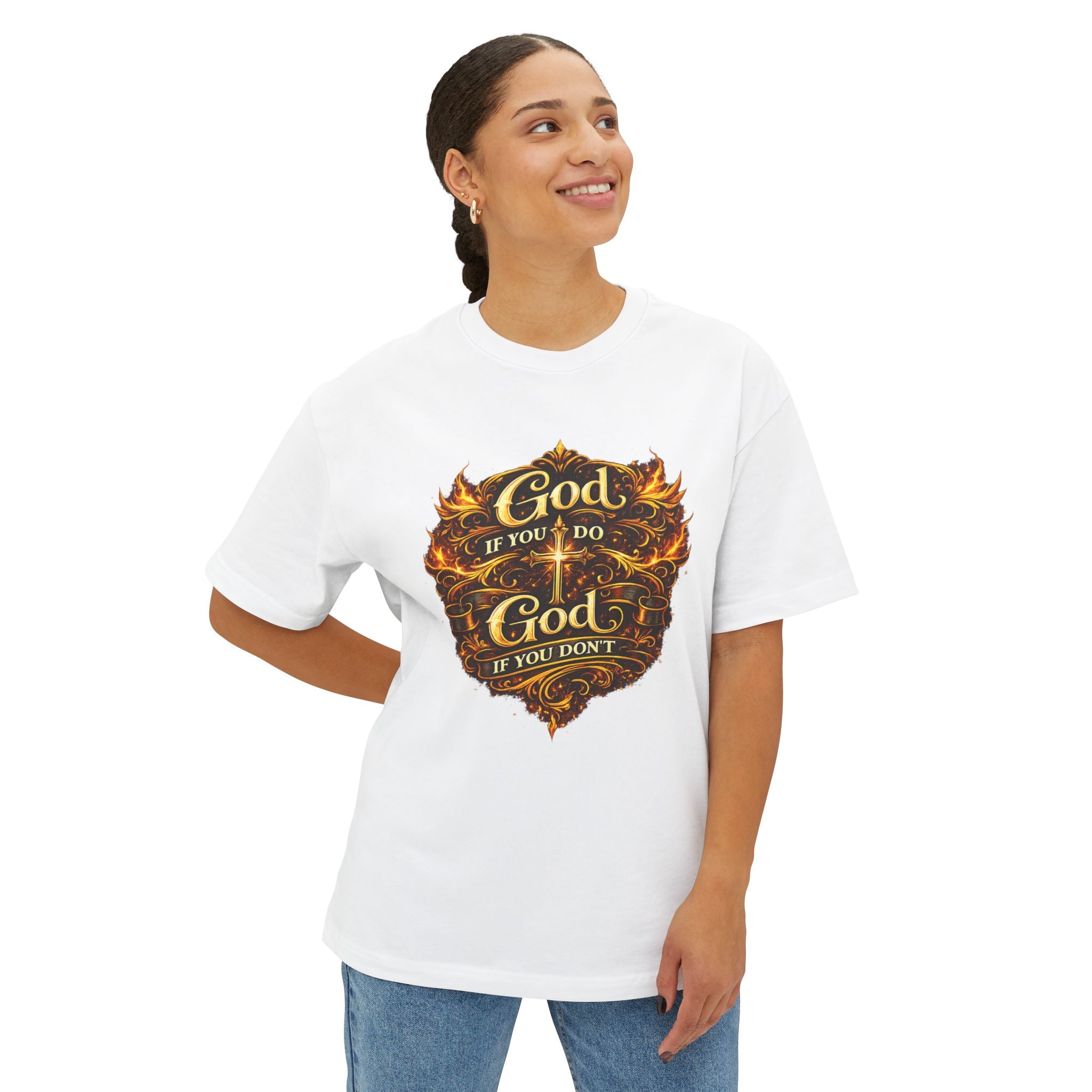 GSL Quotables Women’s Oversized Boxy Tee God if you do, God if you don’t