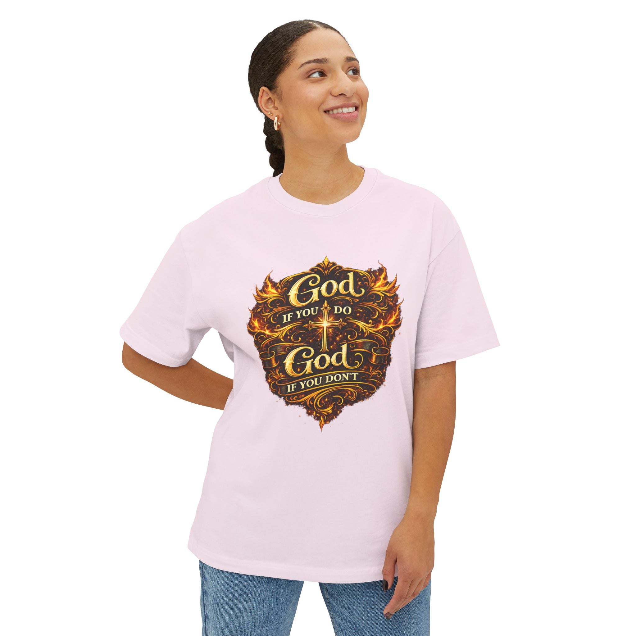 GSL Quotables Women’s Oversized Boxy Tee God if you do, God if you don’t