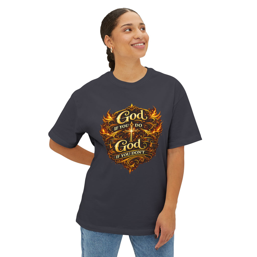 GSL Quotables Women’s Oversized Boxy Tee God if you do, God if you don’t