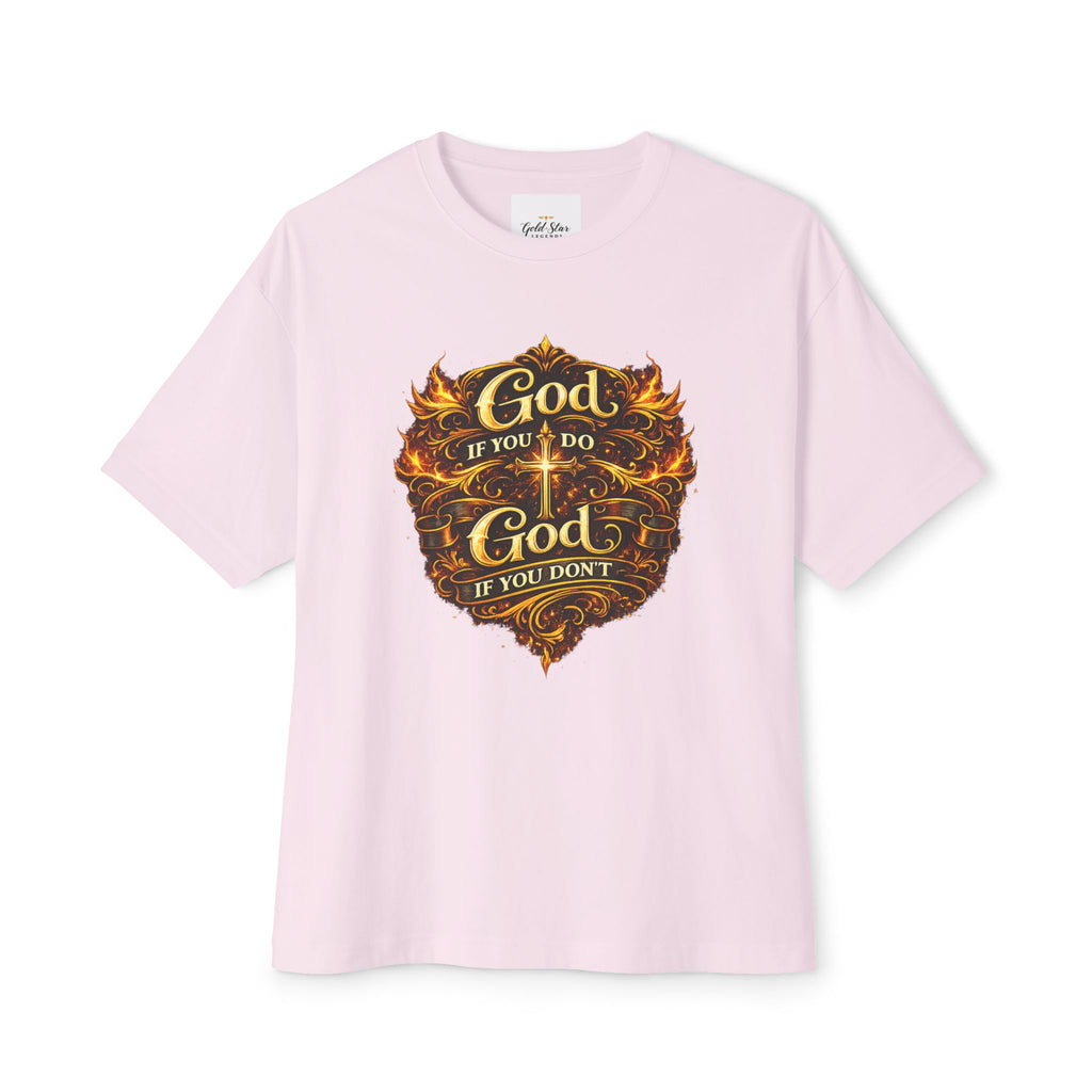 GSL Quotables Women’s Oversized Boxy Tee God if you do, God if you don’t