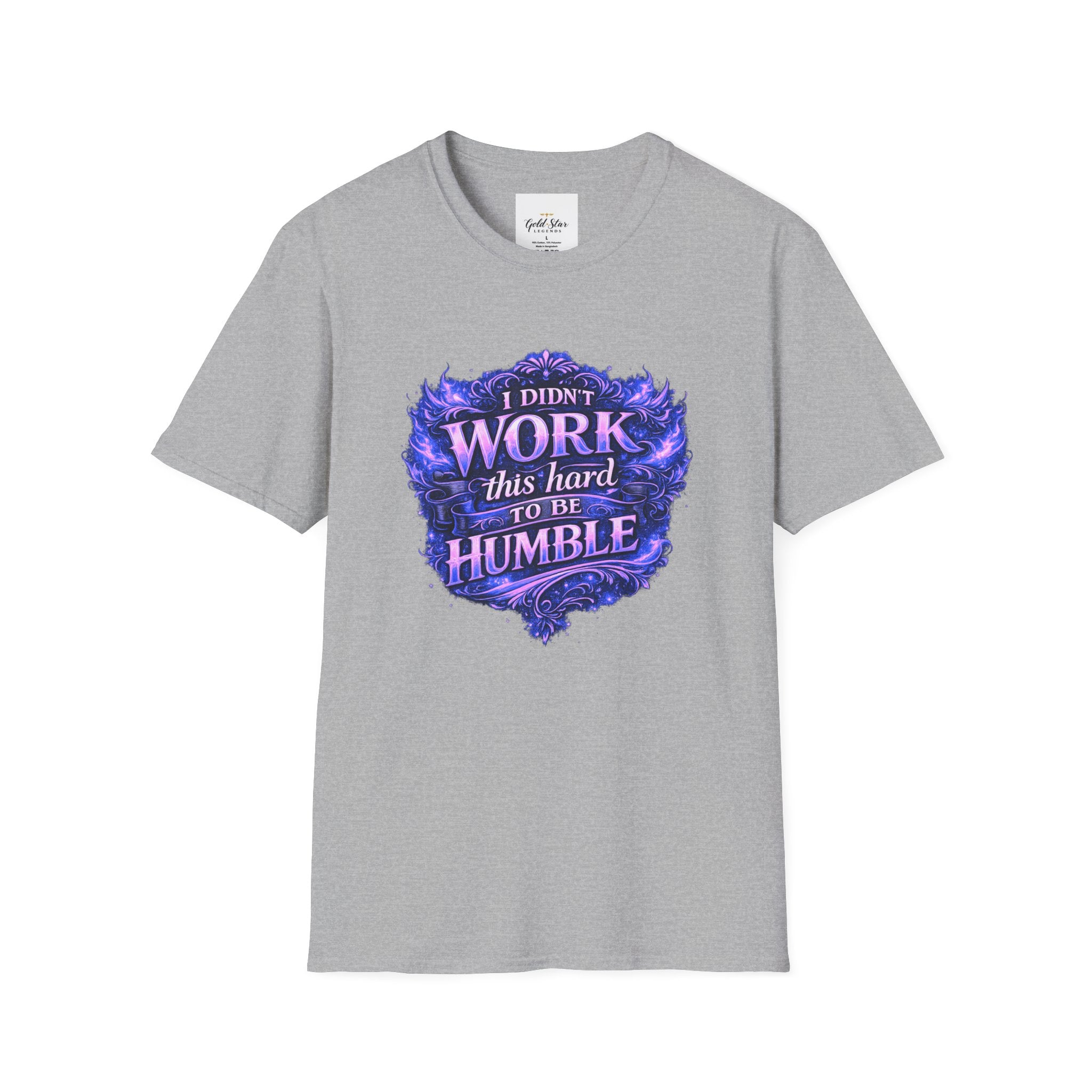 Women’s Didn’t Work This Hard to Be Humble T-Shirt