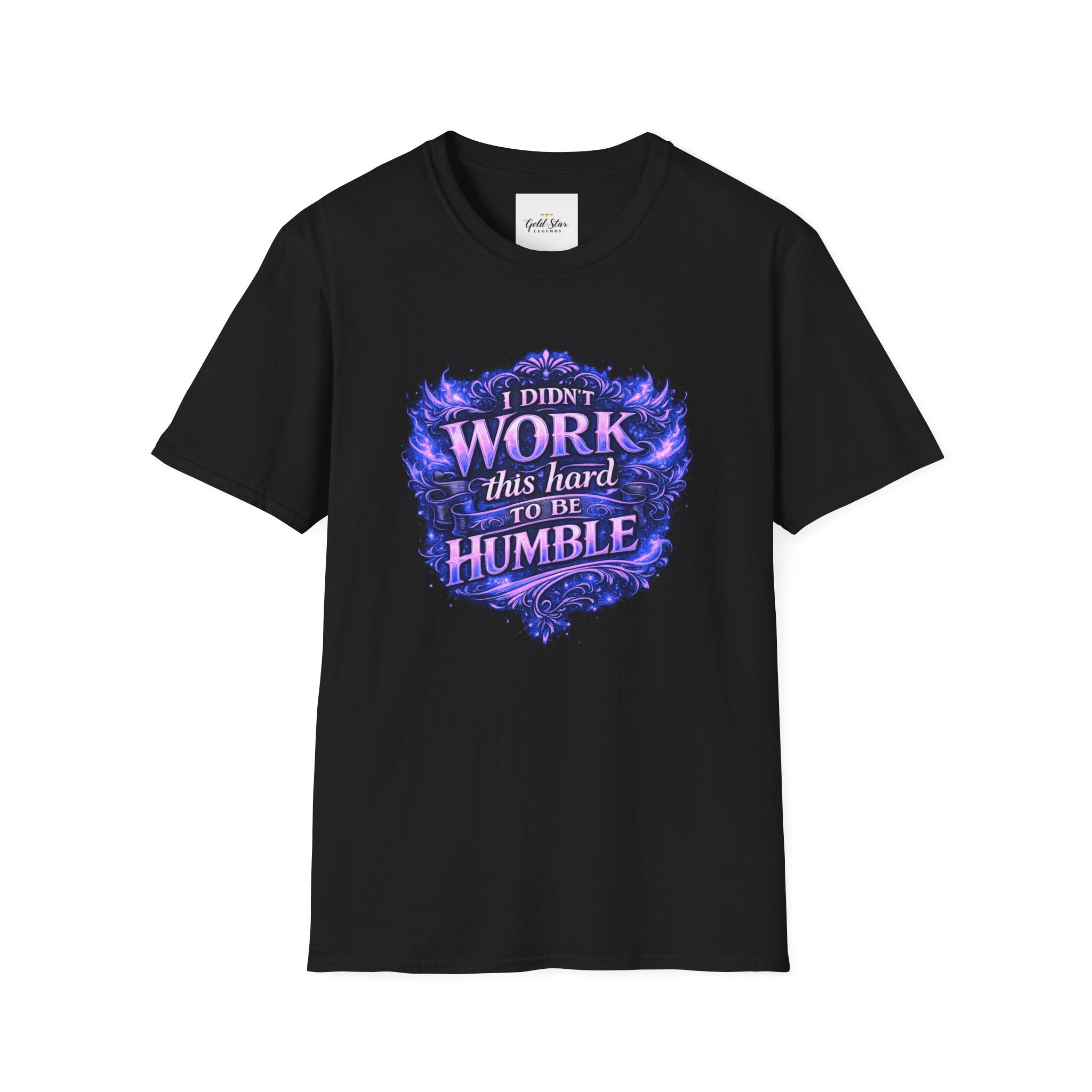 Women’s Didn’t Work This Hard to Be Humble T-Shirt