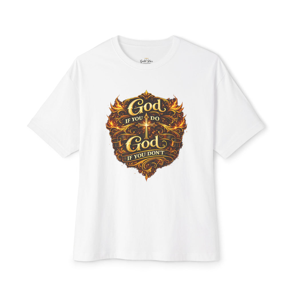 GSL Quotables Women’s Oversized Boxy Tee God if you do, God if you don’t